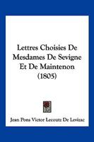 Lettres Choisies De Mesdames De Sevigne Et De Maintenon (1805) 1160179875 Book Cover
