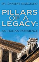 Pillars of a Legacy: An Italian Experience 1457561735 Book Cover