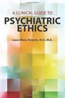 A Clinical Guide to Psychiatric Ethics 1615370498 Book Cover