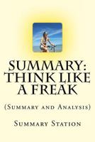 Think Like A Freak: The Authors Of Freakonomics Offer To Retrain Your Brain | Summary 1499693311 Book Cover
