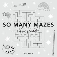 So Many Mazes: 100+ Mazes for Kids Ages 4-8 195880391X Book Cover
