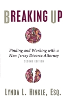 Breaking Up: Finding and Working with a New Jersey Divorce Attorney: Second Edition B08LJW5PX6 Book Cover