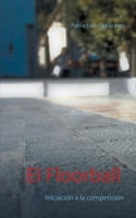 El Floorball: Iniciación a la competición 8413265584 Book Cover