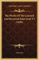 The Works of the Learned and Reverend John Scott V3 116570028X Book Cover