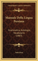 Manuale Della Lingua Persiana: Grammatica, Antologia, Vocabolario (1883) 1165516942 Book Cover