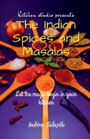 Kitchen Studio Presents The Indian Spices And Masalas B0BGNP35RX Book Cover