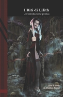 I Riti di Lilith: Un'introduzione pratica B0BHKYFTB7 Book Cover