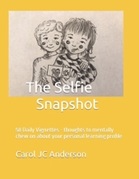 The Selfie Snapshot: 58 Daily Vignettes - thoughts to mentally chew on about your personal learning profile B08MVPK37R Book Cover