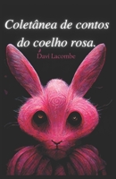 Colet�nea de contos do coelho rosa. B0BF3G84LF Book Cover