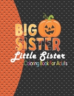 Big Sister Little Sister Coloring Book for adults: Adults Coloring Book for Beginners, Seniors and people with low vision | Big Sister Little Sister Coloring Book is A Festive Coloring Book for Adults B08N9BYB55 Book Cover