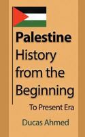 Palestine History, from the Beginning: To Present Era 1912483548 Book Cover