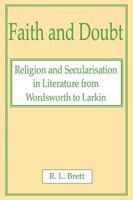 Faith and Doubt: Religion and Secularization in Literature from Wordsworth to Larkin 0227679415 Book Cover