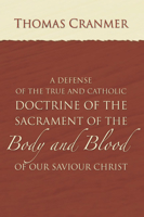 A Defence of the True and Catholic Doctrine of the Sacrament of the Body and Blood of Our Savior Christ: With a Confutation of Sundry Errors Concern B0BNZNJTQM Book Cover