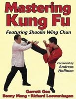 Mastering Kung Fu: Featuring Shaolin Wing Chun (Mastering Martial Arts Series) 0736045686 Book Cover