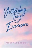 Yesterday, Today, and Evermore 1644169215 Book Cover