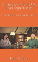 The Essence of Complete Kriya Yoga Practice: In the Words of a Kriya Yoga Guru B08P616ST8 Book Cover