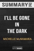 Summary of I'll Be Gone in the Dark: One Woman's Obsessive Search for the Golden State Killer: Trivia/Quiz for Fans 1388318032 Book Cover