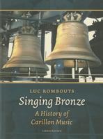 Singing Bronze. a History of Carillon Music 905867956X Book Cover
