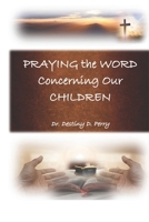 Praying the Word Concerning Our Children 1687356041 Book Cover
