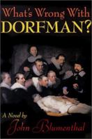 What's Wrong with Dorfman? A Novel 1508420300 Book Cover