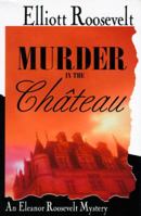 Murder In The Chateau (An Eleanor Roosevelt Mystery) 0312960506 Book Cover