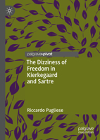The Dizziness of Freedom in Kierkegaard and Sartre 3031381378 Book Cover