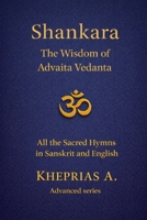 The Hymns of Shankara and the Wisdom of Advaita: All the Sacred Hymns of Shankara in Sanskrit and English B0F8NQNC86 Book Cover