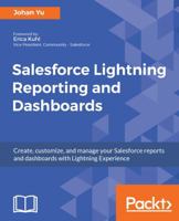 Salesforce Lightning Reporting and Dashboards: Create, customize, and manage your Salesforce reports and dashboards in depth with Lightning Experience 1788297385 Book Cover