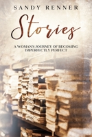 Stories : A Woman's Journey of Becoming Imperfectly Perfect 1952668093 Book Cover