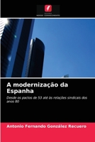 A modernização da Espanha: Desde os pactos de 53 até às relações sindicais dos anos 80 6203186120 Book Cover