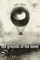 The Grounds of the Novel 1503637557 Book Cover