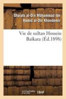 Vie de Sultan Hossein Baakara 201178543X Book Cover