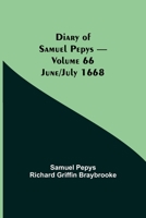 Diary of Samuel Pepys - Volume 66: June/July 1668 9354943799 Book Cover