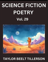 Science Fiction Poetry (Volume 29)- SciFi, Fantasy, and Speculative Poetry, Discover Chronicles of the Sci-fi Stellar Verse, Echoes of the Void, and Nebula Narrative Anthology B0FY5MC49M Book Cover