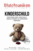 BLUTCHRONIKEN KINDERSCHULD Das Ende der Unschuld: Wenn Kinder zu Mördern werden. (German Edition) B0GJL36XWM Book Cover