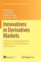 Innovations in Derivatives Markets: Fixed Income Modeling, Valuation Adjustments, Risk Management, and Regulation 3319815148 Book Cover