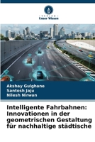 Intelligente Fahrbahnen: Innovationen in der geometrischen Gestaltung für nachhaltige städtische (German Edition) 6209012779 Book Cover