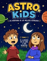 Las aventuras de los mellizos astrologos: El llamado de la Luna y sus secretos (Astro Kids) (Spanish Edition) B0GZJSDHCD Book Cover