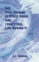 The Pool Vacuum Is Stuck Again and I Don't Feel Like Moving It B0FNWSTM2M Book Cover