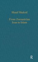 From Zoroastrian Iran to Islam: Studies in Religious History and Intercultural Contacts (Collected Studies Series) 0860785394 Book Cover