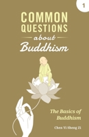 Common Questions about Buddhism: Basics of Buddhism 1945892307 Book Cover