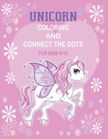 Unicorn Coloring and Connect the dots for kids 9-12: Activity Book For kids B08C453YB1 Book Cover
