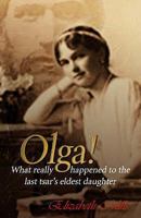 Olga!: What Really Happened to the Last Tsar's Eldest Daughter 1905203888 Book Cover