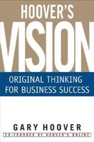 Hoover's Vision: Original Thinking for Business Success 1587990598 Book Cover