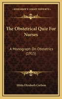 The Obstetrical Quiz For Nurses: A Monograph On Obstetrics 116647285X Book Cover