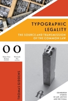 Typographic Legality: The Source and Transmission of the Common Law 1399515438 Book Cover