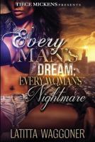 Every Man's Dream: Every Woman's Nightmare 1537649582 Book Cover