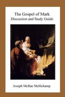 The Gospel of Mark: Discussion and Study Guide 1515157687 Book Cover