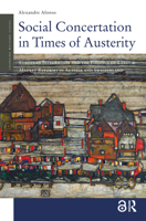 Social Concertation in Times of Austerity: European Integration and the Politics of Labour Market Reforms in Austria and Switzerland 9089643958 Book Cover