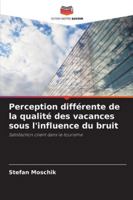 Perception différente de la qualité des vacances sous l'influence du bruit 6202405910 Book Cover